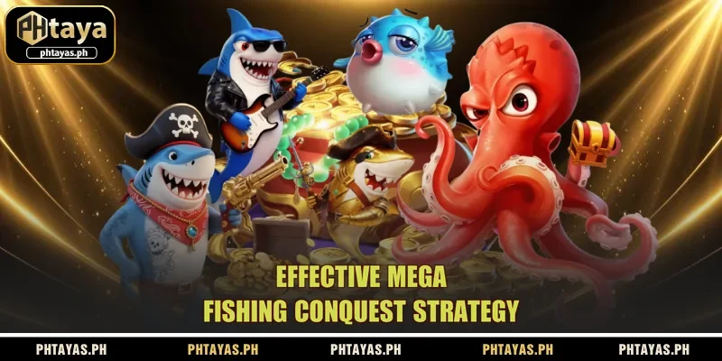 effective-mega-fishing-conquest-strategy