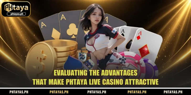 evaluating-the-advantages-that-make-phtaya-live-casino-attractive