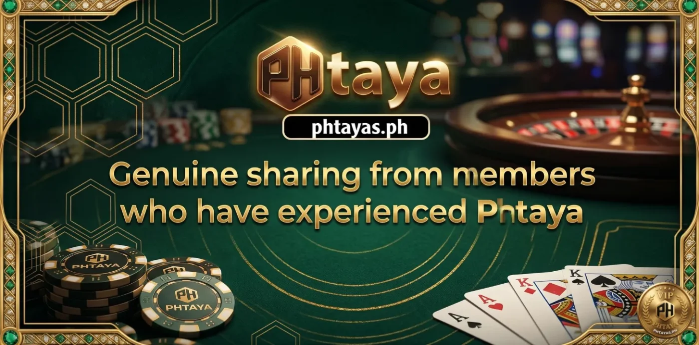Genuine sharing from members who have experienced Phtaya