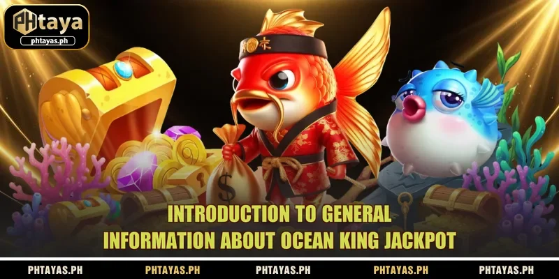 introduction-to-general-information-about-ocean-king-jackpot