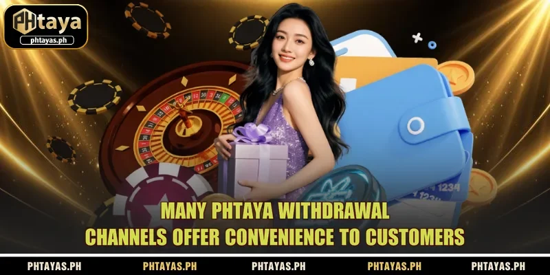 many-phtaya-withdrawal-channels-offer-convenience-to-customers
