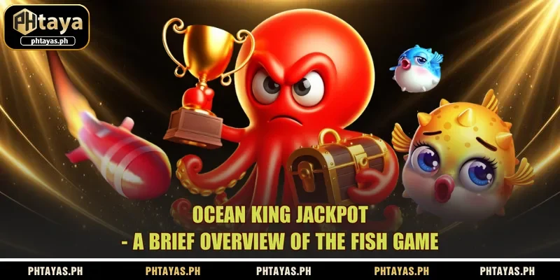 ocean-king-jackpot-a-brief-overview-of-the-fish-game