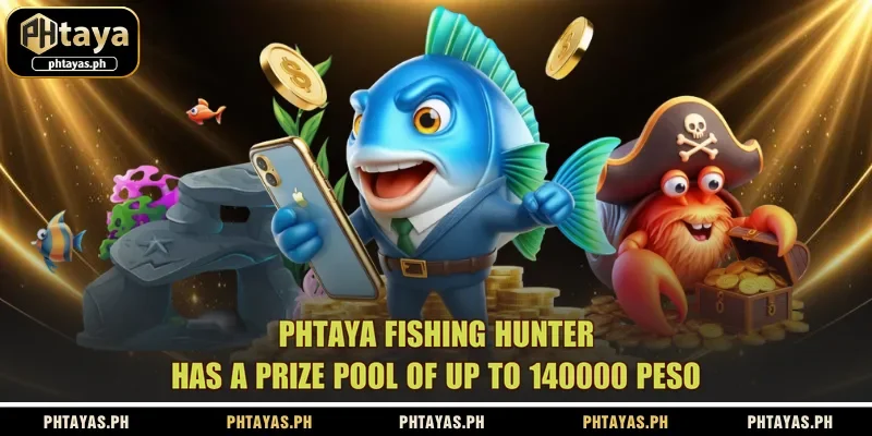 phtaya-fishing-hunter-has-a-prize-pool-of-up-to-140000-peso
